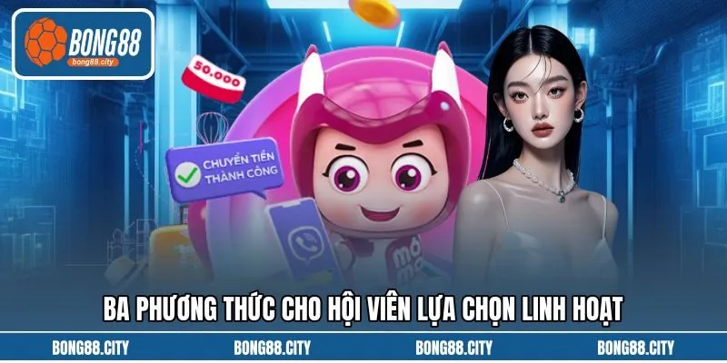 Ba phương thức cho hội viên lựa chọn linh hoạt