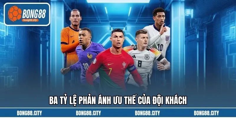 Ba tỷ lệ phản ánh ưu thế của đội khách