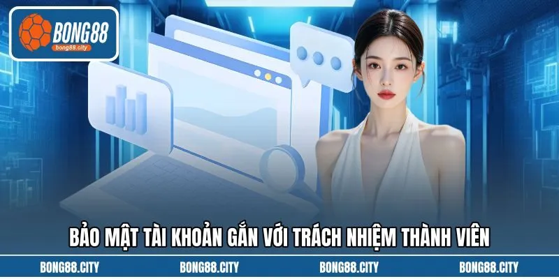 Bảo mật tài khoản gắn với trách nhiệm thành viên Bảo mật tài khoản gắn với trách nhiệm thành viên