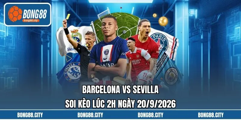 Barcelona Vs Sevilla Soi Kèo Lúc 2h Ngày 20/9/2026