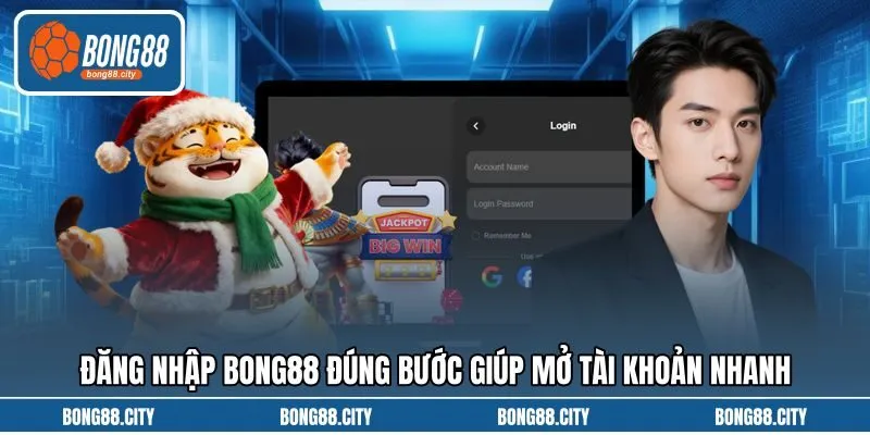 Đăng nhập Bong88 đúng bước giúp mở tài khoản nhanh