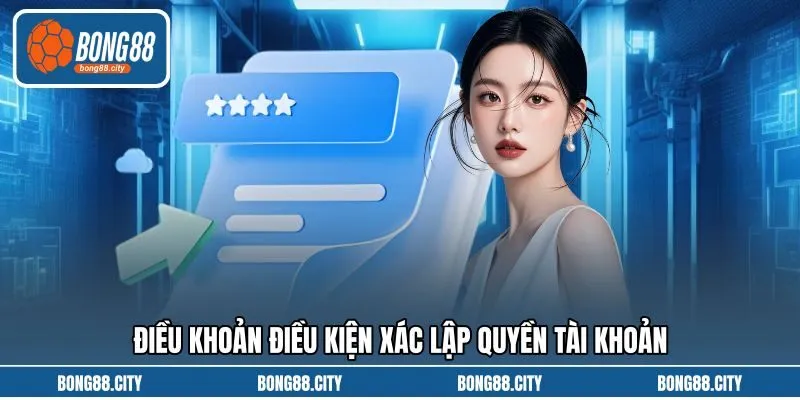 Điều khoản điều kiện xác lập quyền tài khoản Điều khoản điều kiện xác lập quyền tài khoản