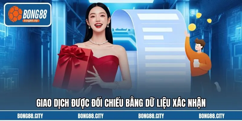 Giao dịch được đối chiếu bằng dữ liệu xác nhận Giao dịch được đối chiếu bằng dữ liệu xác nhận