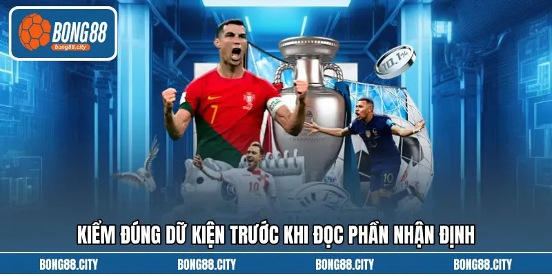 Kiểm đúng dữ kiện trước khi đọc phần nhận định