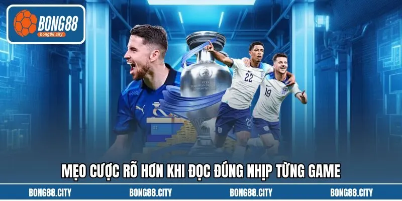 Mẹo cược rõ hơn khi đọc đúng nhịp từng game