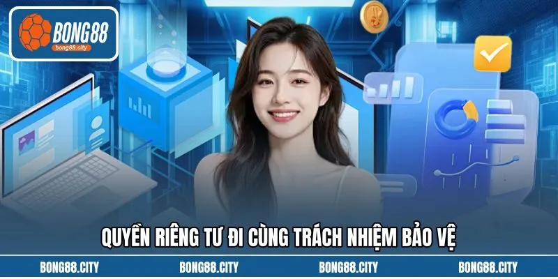 Quyền riêng tư đi cùng trách nhiệm bảo vệ