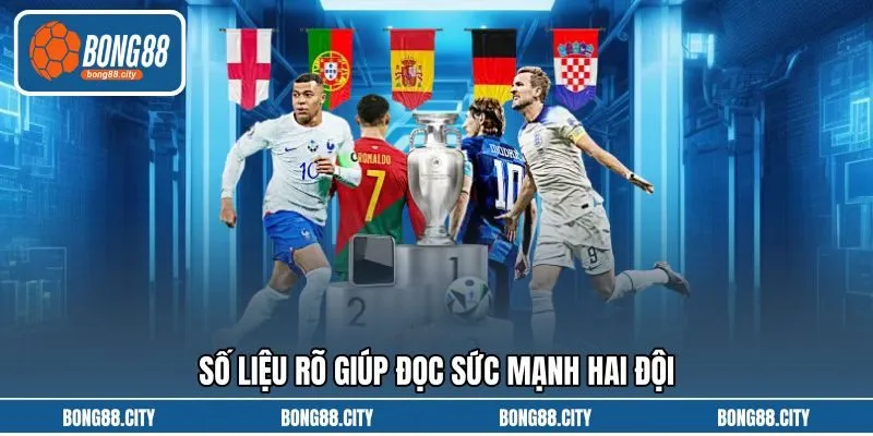 Số liệu rõ giúp đọc sức mạnh hai đội