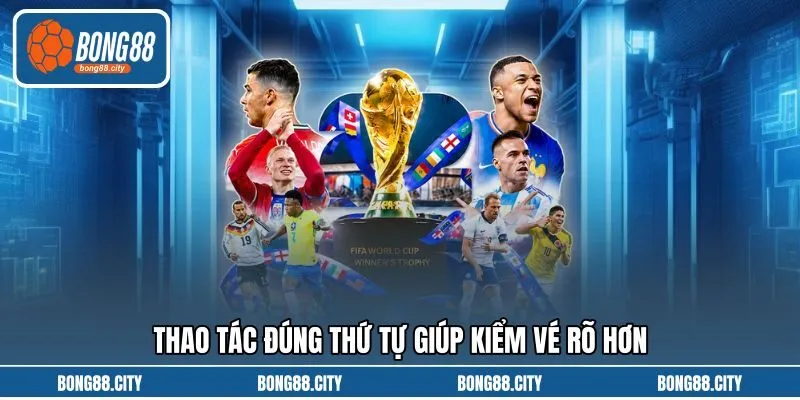 Thao tác đúng thứ tự giúp kiểm vé rõ hơn