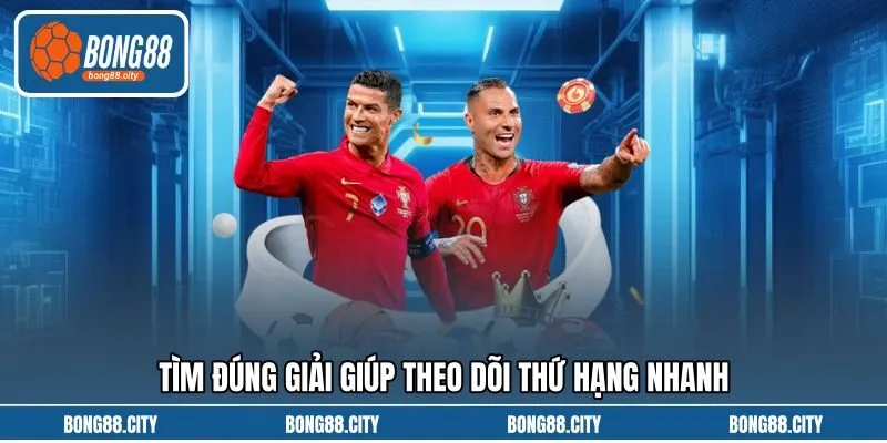 Tìm đúng giải giúp theo dõi thứ hạng nhanh